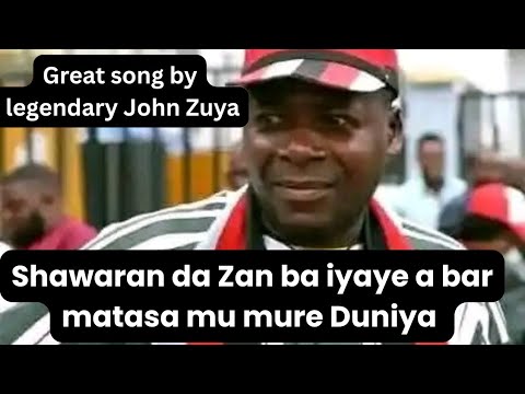 Shawaran da Zan ba iyaye a bar matasa mu mure Duniya. ( A great Zaar song by John Zuya)