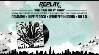 Common+Lupe Fiasco+Jennifer Hudson+No I.D.- We Can Do It Now