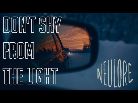 Don't Shy From The Light - Neulore