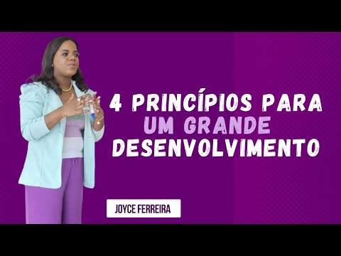 4 Princípios para um Grande Desenvolvimento | Joyce Ferreira