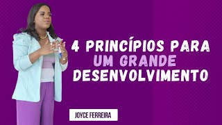 4 Princípios para um Grande Desenvolvimento | Joyce Ferreira