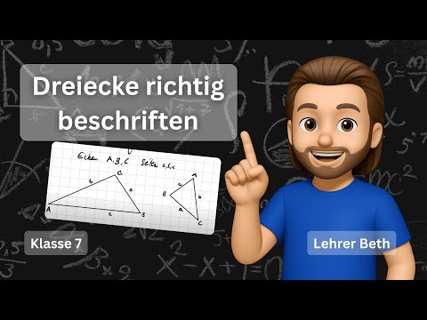 Dreieck richtig beschriften - Klasse 7 - Kongruenz - Lehrer Beth