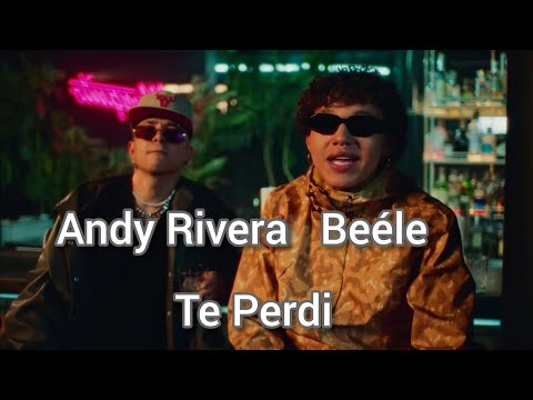 Andy Rivera x Beéle - Te Perdi