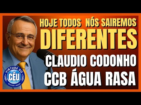 🎙️CCB ÁGUA RASA PALAVRA: TODOS NÓS SAIREMOS DIFERENTES! ANCIÃO CLAUDIO CODONHO #ccb #palavraccb #fé