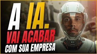 A inteligencia artificial vai acabar com a sua empresa