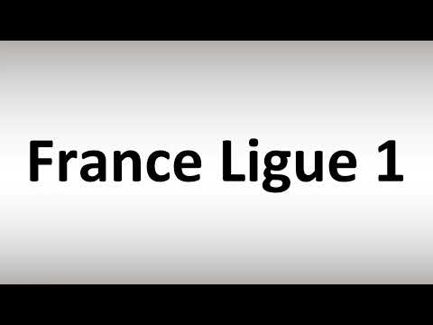 How to Pronounce France Ligue 1
