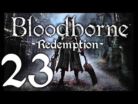 Bloodborne : The Redemption Run pt23 - The Beast is Unleashed