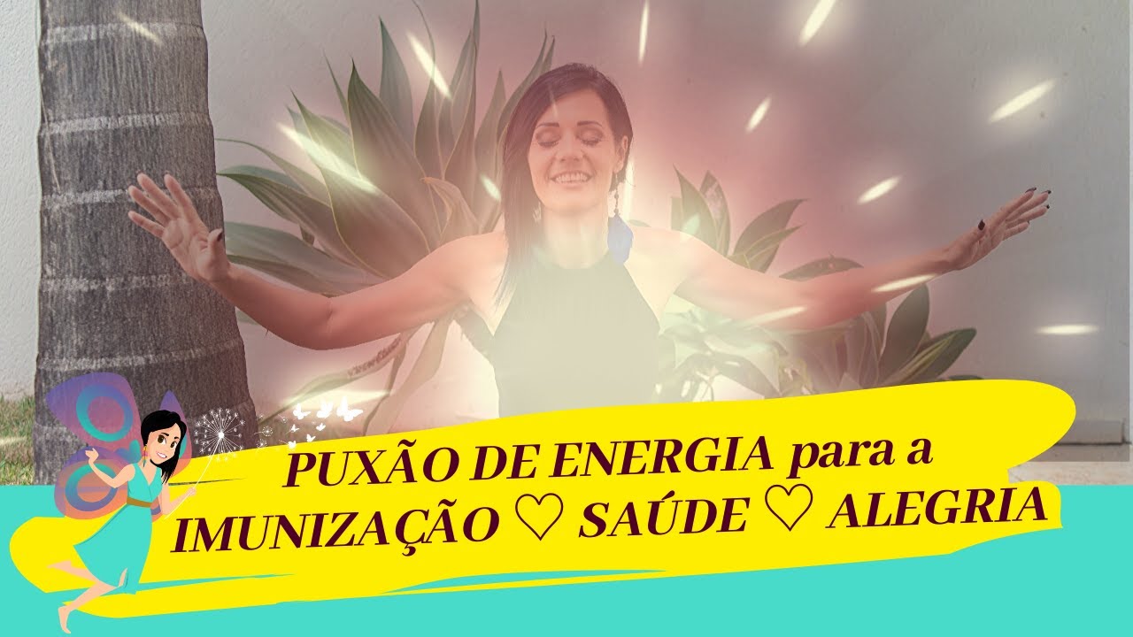 PUXÃO DE ENERGIA para a IMUNIZAÇÃO, SAÚDE e ALEGRIA - Kelly Moraes