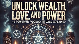Unlock Wealth, Love, and Power | 9 Powerful Voodoo Rituals Explained