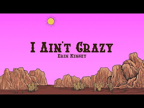 Erin Kinsey - I Ain't Crazy (Lyrics)