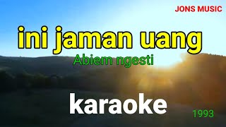 Download lagu INI ZAMAN UANG ABIEM NGESTI KARAOKE DANGDUT... mp3