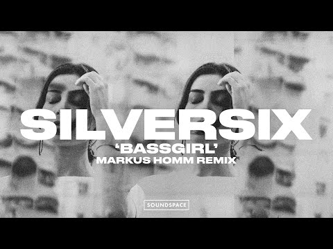 Silversix - Bassgirl (Markus Homm Remix)