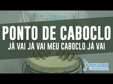 Ponto de Caboclo (Subida) - Já vai já vai meu caboclo já vai