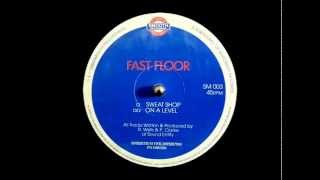 Fast Floor - Sweat Shop