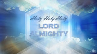 Holy Holy Holy, Lord Almighty
