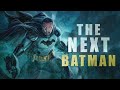 The Next Batman