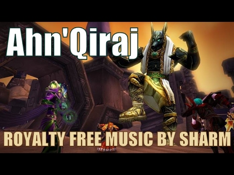 Sharm ~ Ahn'Qiraj (Royalty Free World Of Warcraft Song)