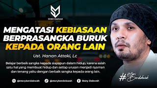 Download lagu Mengatasi Kebiasaan Berprasangka Buruk Kepada Orang Lain - Ust. Hanan Attaki, Lc mp3