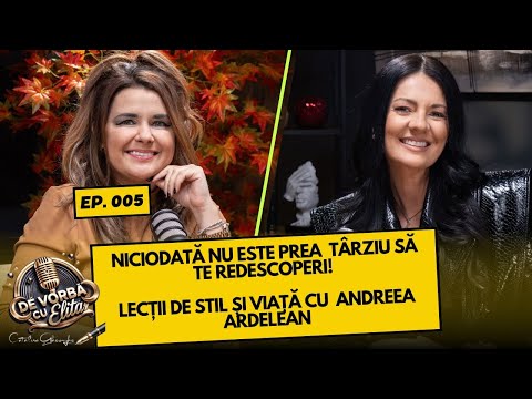 Niciodată nu este prea târziu să te redescoperi! 🎙️ Lecții de stil și viață cu Andreea Ardelean
