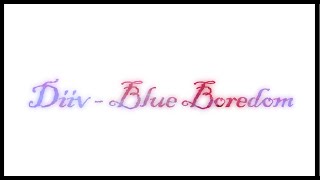 DIIV-Blue Boredom (LyricsVideo)