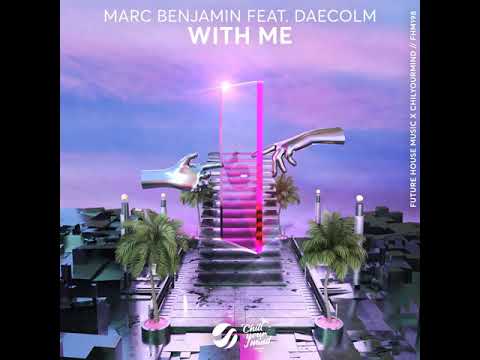Marc Benjamin & Daecolm - With Me (Out August 6)