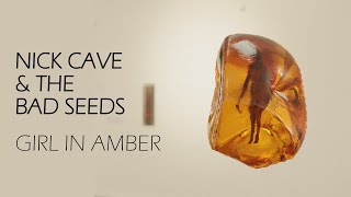 Nick Cave &amp; The Bad Seeds - Girl In Amber Music Video