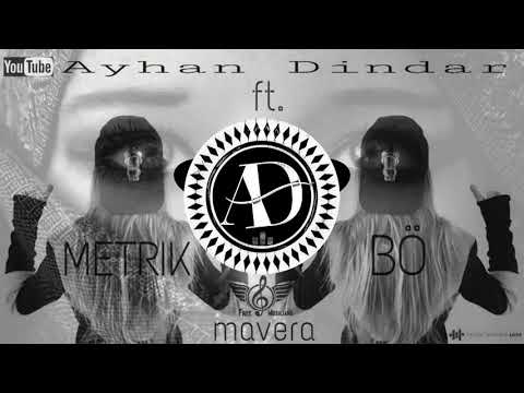 Ayhan Dindar - ( ft. Metrik and BÖ ) Mavera