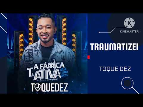 TRAUMATIZEI  TOQUE DEZ