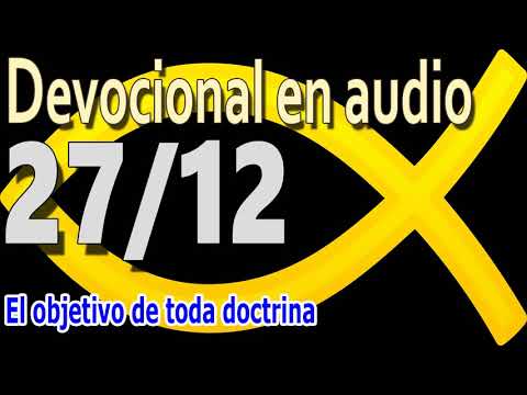 Devocional en audio 27/12  -  El objetivo de toda doctrina