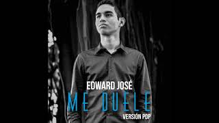 Edward José - Me Duele (Versión Pop) [Audio Oficial]