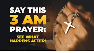 IF YOU WAKE UP BETWEEN 12 AM AND 3 AM, SAY THIS BREAKTHROUGH PRAYER IMMEDIATELY.