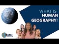 From Every Nation WHAT IS HUMAN GEOGRAPHY