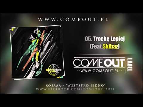 Kosaaa - Trochę Lepiej (Feat.Skibaz)