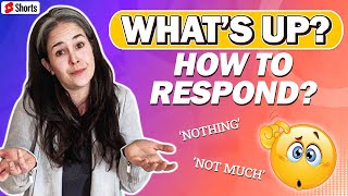 How to Answer WHAT&#39;S UP in English | What Americans REALLY mean #SHORTS