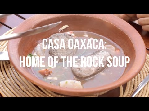 Casa Oaxaca: Home of The Rock Soup - Mexico's Essential Eats