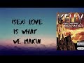 R.kelly - Sex Love Is What We Makin (Lyrics)
