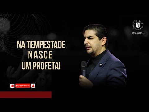 NA TEMPESTADE NASCE UM PROFETA | PR LUCAS GOMES
