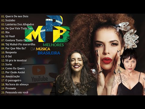 MPB Antigas - As Melhores - Músicas Calmas Para Relaxar - Ana Carolina, Djavan, Vanessa Da Mata #t18