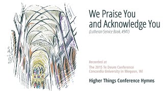 We Praise You and Acknowledge You (LSB 941)