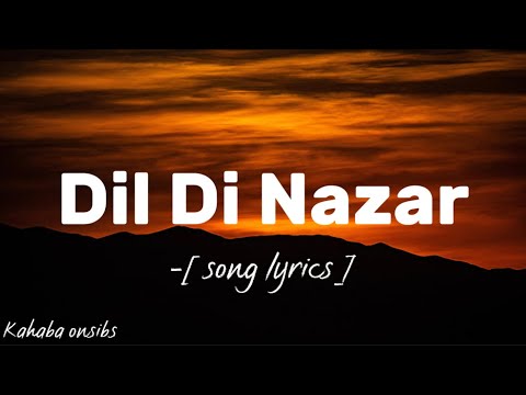 Dil di nazar ❤️ with lyrics ❤️ #kahabaonsibs #music