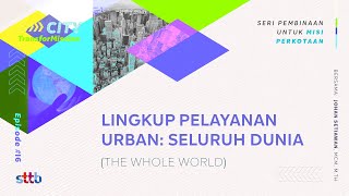 Lingkup Pelayanan Urban: Seluruh Dunia (The Whole World)
