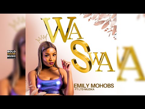 Emily Mohobs Feat. LTD Muzika - Wa Swa (Official Audio)