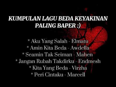 KUMPULAN LAGU BEDA KEYAKINAN PALING BAPER #kumpulanlagubaper #bedakeyakinansong #baperparah