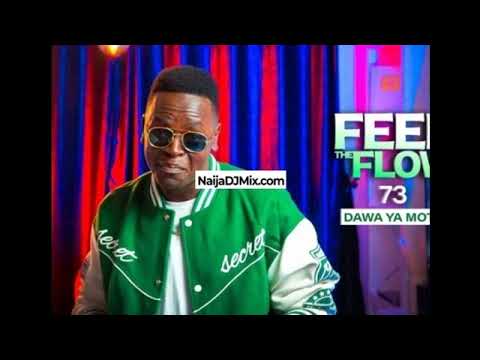Feel The Flow 73 (Dawa Ya Moto) By DJ Festa – Ignite Your Soul With Fire Beats[WWW.NaijaDJMix.COM]