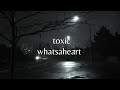 Toxic Whatsaheart Lyrics