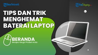 Ini 5 Tips Mudah untuk Kalian yang WFH agar Bisa Menghemat Baterai Laptop & Tetap Awet