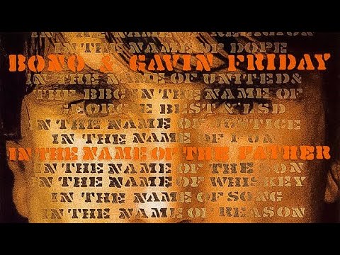 Bono/Gavin Friday - In the Name of the Father (LYRICS ON SCREEN) ????