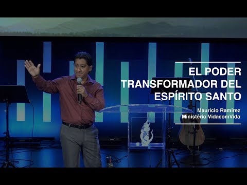EL PODER TRANSFORMADOR DEL ESPIRITO SANTO | Mauricio Ramírez