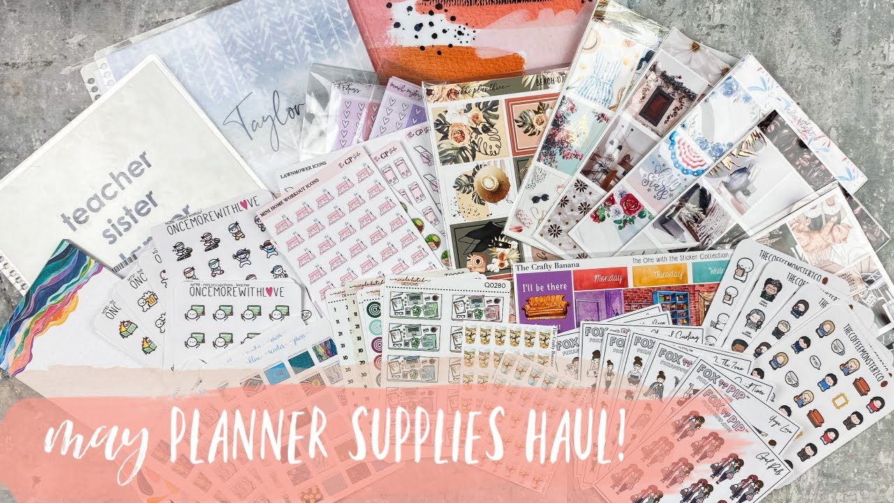 MAY PLANNER STICKERS AND SUPPLIES HAUL! | ft. sadie's stickers, OMWL, stylish planners, TCMC & more!