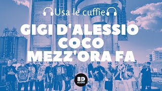 Gigi D&#39;Alessio feat. Coco - Mezz&#39;ora Fa (8D Audio)